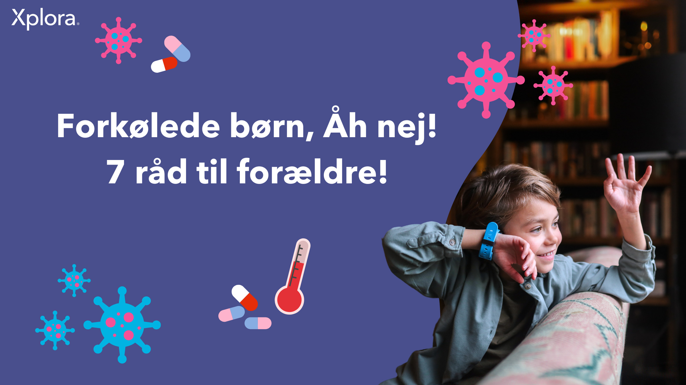 Forkølede børn, Åh nej! 7 råd til forældre!